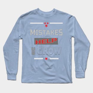 Mistakes help us grow Long Sleeve T-Shirt